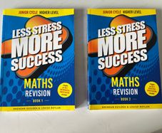 Less Stress More Success - Maths Revision Books 1 and 2 - Junior Cycle - Higher Level