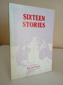 Sixteen Stories by Kieran Furey (Signed by the Author) (RB567)