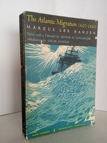 The Atlantic Migration 1607-1860: A History of the Continuing Settlement of the United States by Marcus Lee Hansen (HQ508)