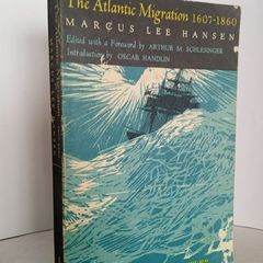 The Atlantic Migration 1607-1860: A History of the Continuing Settlement of the United States by Marcus Lee Hansen (HQ508)
