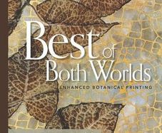 Best of Both Worlds - Enhanced Botanical Printing by Jane Dunnewold