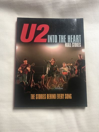 U2 - Into The Heart - The Stories Behind Every Song