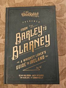From  Barley To Blarney. A Whiskey Lover's Guide To Ireland. By Sean Muldoon, Jack Mcgarry,tim Herlihy, And Conor Kelly. Hardback In Good Condition.  See Photos For Same.