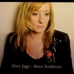 Alice Jago - Born Stubborn (2010) [CD]