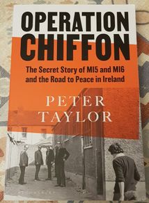 Operation Chiffon: The Secret Story Of MI5 And MI6 And The Road To Peace In Northern Ireland by Peter Taylor