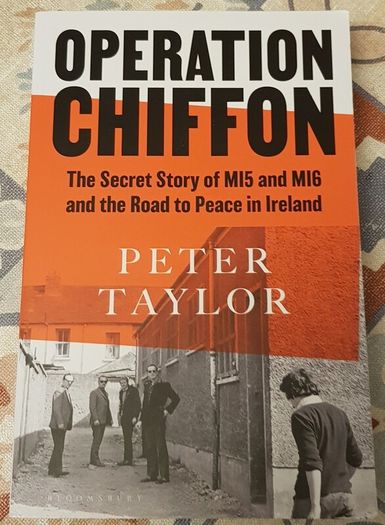 Operation Chiffon: The Secret Story Of MI5 And MI6 And The Road To Peace In Northern Ireland by Peter Taylor