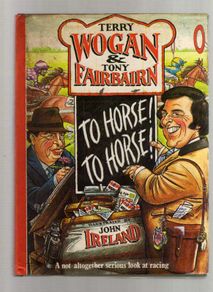 To Horse !  To Horse !  Terry Wogan & Tony Fairbairn - Signed First Edition - Rare