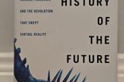The History of the Future: Oculus, Facebook, and the Revolution That Swept Virtual Reality