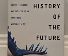 The History of the Future: Oculus, Facebook, and the Revolution That Swept Virtual Reality