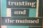 The Trusting and the Maimed
