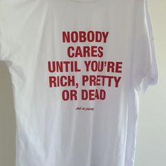 Nobody Cares Until You are Rich Pretty or Dead Mens T-Shirt White Cotton Size L Boxy Fit