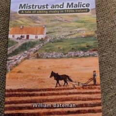 Mistrust and Malice a tale of sibling rivalry in 1920's West Cork Ireland by William Bateman 2016 in very good condition FREE STANDARD POSTAGE INCLUDED