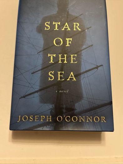 Joseph O Connor - Star of the Sea. US First Edition.