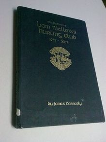 The history of Liam Mellows Hurling Club 1933-2007 Galway GAA