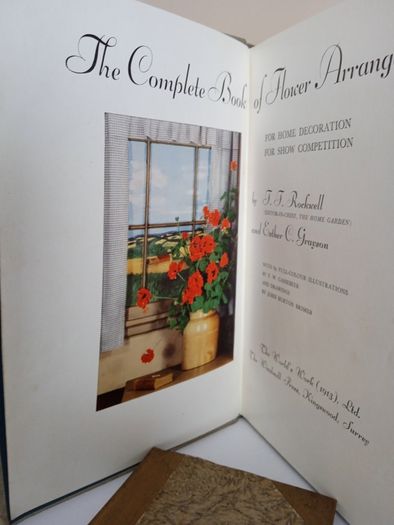 The Complete Book of Flower Arrangement: For Home Decoration and Show Competitions by F. F. Rockwell and Esther C. Grayson (PT233)