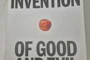 the invention of good and evil