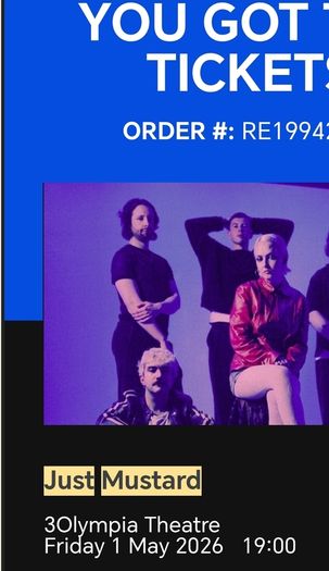 2 x Just Mustard tickets :. : 3Olympia :. : May 1st :.: Top Seats