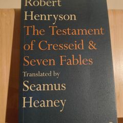 Robert Henryson "The Testament of Cresseid & Seven Fables" Translated by Seamus Heaney