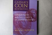 Caesar's Coin Revisited, Christians And The Limits Of Government