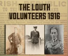 The Louth Volunteers 1916