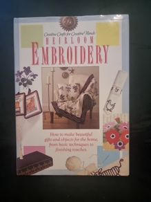 Heirloom Embroidery (Creative Crafts for Creative Hands. Hardcover