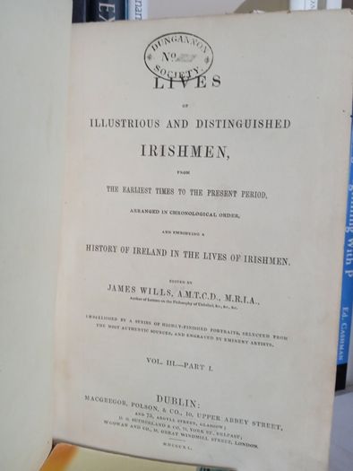 Lives of Illustrious and Distinguished Irishmen: From the Earliest Times to the Present Period, Arranged in Chronological Order, and Embodying a History of Ireland in the Lives of Irishmen Edited by James Wills  Volume 3. Part 1 (LP240)
