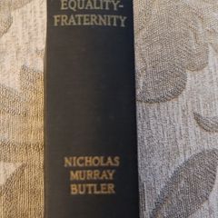 Library-equality-fraternity. Essays And Addresses On The Problems Of To-day And Tomorrow. By Nicholas Murray Butler. 1942 Hardback In Good Condition. See Photos For Same.