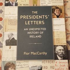 The President's Letters: An Unexpected History Of Ireland by Flor MacCarthy