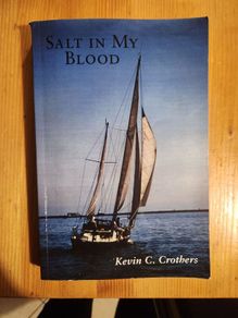 Salt In My Blood. By Kevin C. Crothers. First Edition Paperback In Very Good Condition.