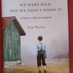 We Were Rich & We Didn't Know It/ Tom Phelan/ 2019/ 1st edition