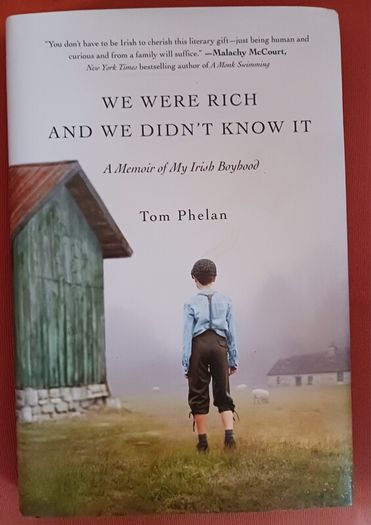 We Were Rich & We Didn't Know It/ Tom Phelan/ 2019/ 1st edition