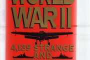 World War Two - 4139 Strange And Fascinating Facts