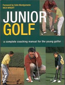 Junior Golf - A Complete Coaching Manual For The Young Golfer