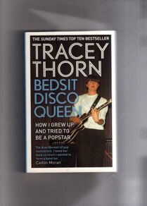 Tracey Thorn - Bedsit Disco Queen - How I Grew Up And Tried To Be A Popstar.