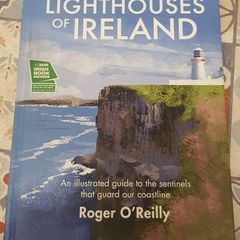 Lighthouses Of Ireland: An Illustrated Guide To The Sentinels That Guard Our Coastline by Roger O'Reilly