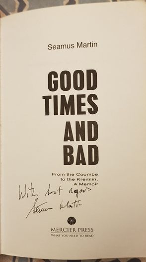 Good Times And Bad: From The Coombe To The Kremlin, A Memoir by Seamus Martin (signed)