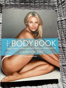 The Body Book: The Law of Hunger, the Science of Strength, and Other Ways to Love Your Amazing Body