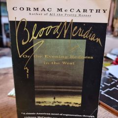 Blood Meridian or the Evening Redness in the West - Cormac McCarthy