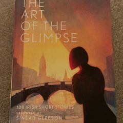 The Art of the Glimpse: 100 Irish Short Stories