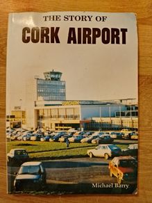The Story of CORK AIRPORT Michael Barry 1988
