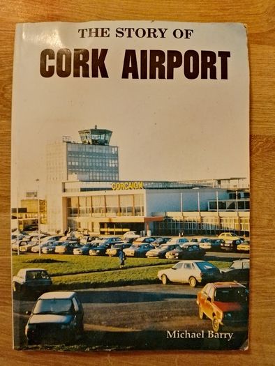 The Story of CORK AIRPORT Michael Barry 1988