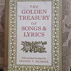 The Golden Treasury Of Songs & Lyrics. Selected And Arranged  By Francis T. Palgrave. First Edition Hardback With Dustjacket In Good Condition.  See Photos For Same.
