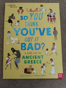 so you think you've got it bad? A kid's life in Ancient Greece