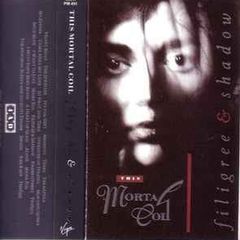 This Mortal Coil  -  filigree & shadow