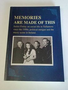 Memories are made of this Tullamore since the 1950's Ireland Irish Jackie Finlay