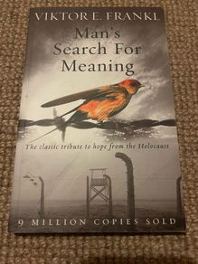 Man's Search for Meaning (Victor E Frankl)