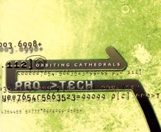 PRO > TECH  -  Orbiting Cathedrals