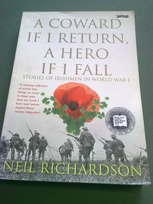 A coward if I return, a hero if I fall. Stories of Irishmen in World War 1