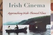 The Myth of an Irish Cinema, Approaching Irish Themed Films by Michael Patrick Gillespie