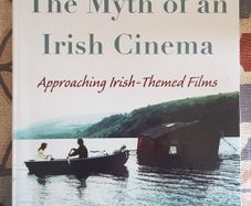 The Myth of an Irish Cinema, Approaching Irish Themed Films by Michael Patrick Gillespie